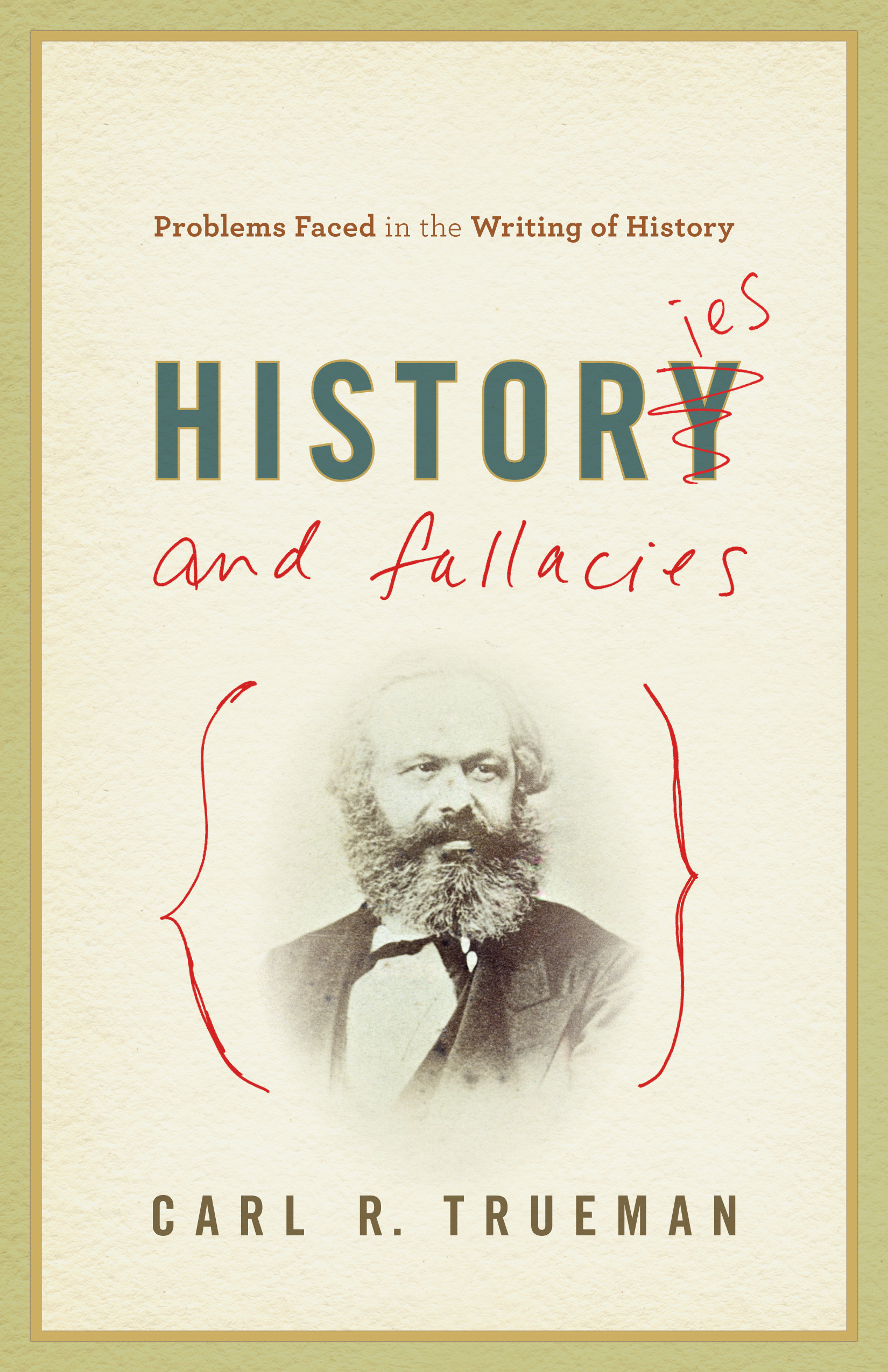 Histories and Fallacies By Carl R Trueman (Paperback) 9781581349238