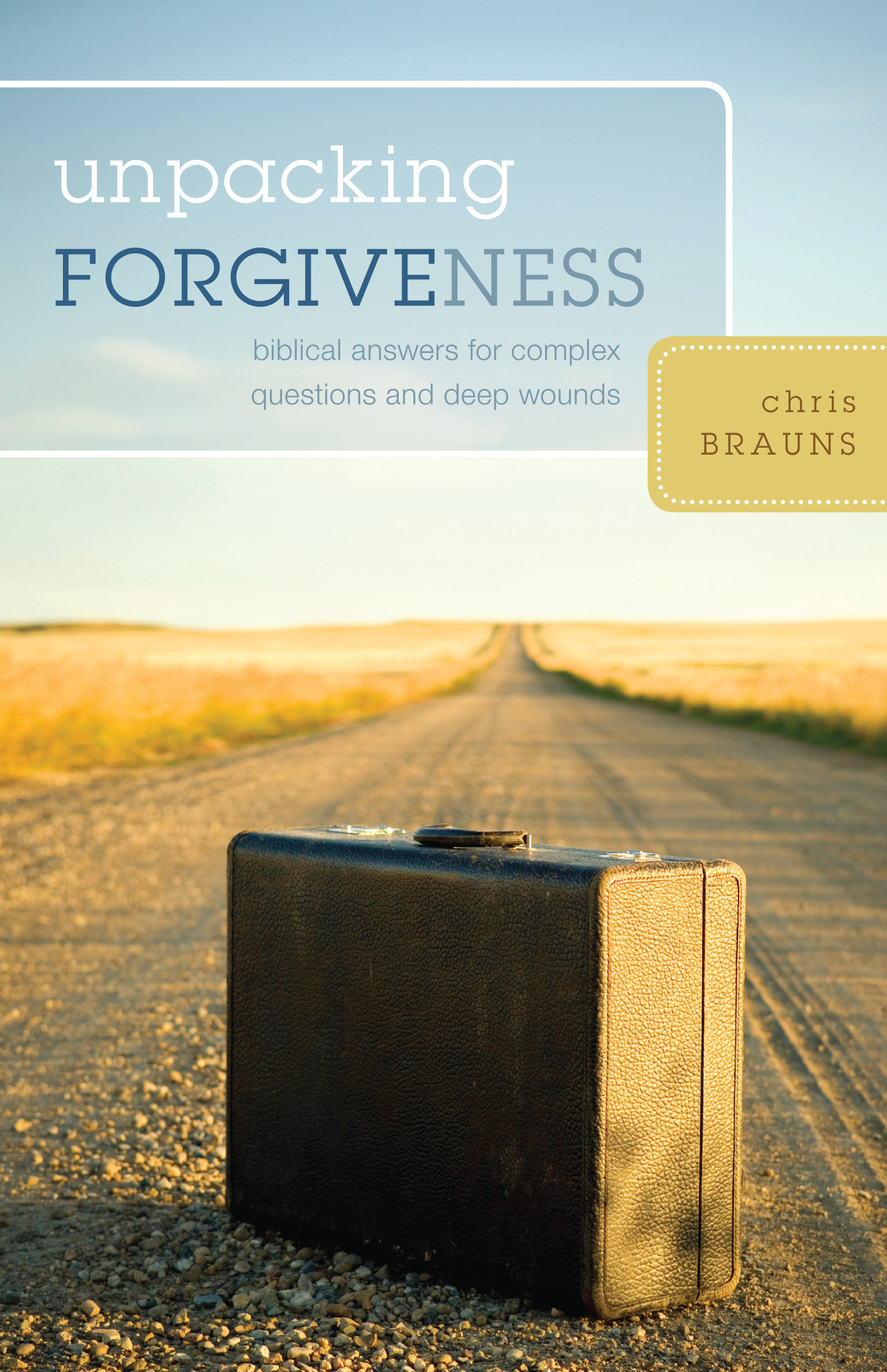 Unpacking Forgiveness By Chris Brauns (Paperback) 9781581349801