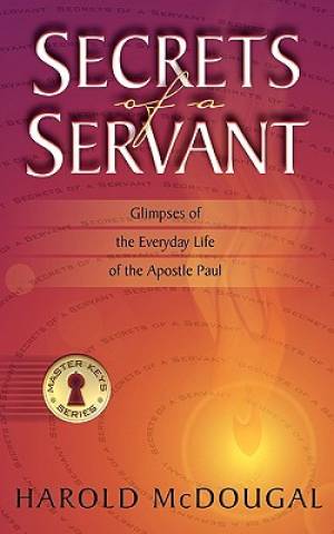 Secrets of a Servant By Harold B Mc Dougal (Paperback) 9781581580457