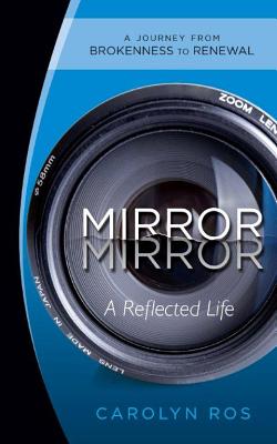 Mirror Mirror A Reflected Life By Carolyn Ros (Paperback)