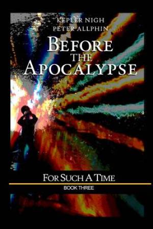 Before the Apocalypse By Kepler Nigh Peter Allphin (Paperback)