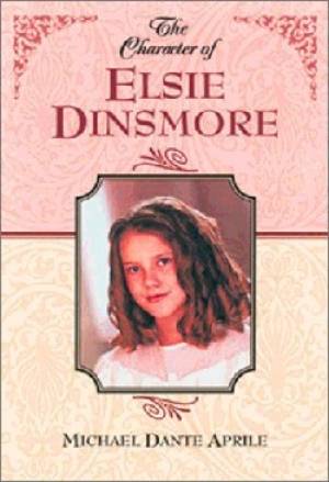 Character Of Elsie Dinsmore By Michael Dante Aprile (Paperback)