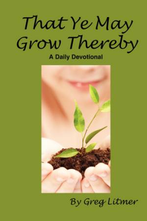 That You May Grow Thereby By Greg Litmer (Paperback) 9781584272304