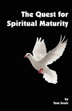 The Quest For Spiritual Maturity By Tom Seals (Paperback)