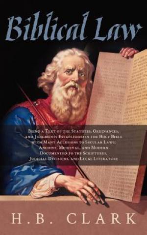 Biblical Law By H B Clark (Hardback) 9781584770626