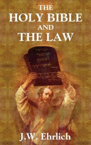 The Holy Bible and the Law By J W Ehrlich (Hardback) 9781584771920