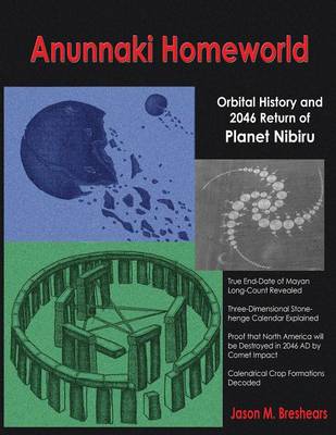 Anunnaki Homeworld Orbital History and 2046 Return of Planet Nibiru