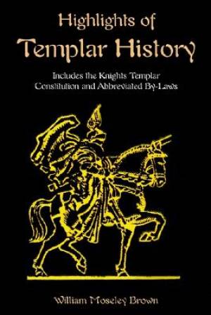 Highlights Of Templar History (Paperback) 9781585092307