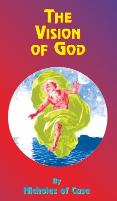 The Vision of God By Nicholas of Cusa (Hardback) 9781585095032