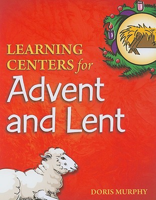 Learning Centers for Advent and Lent By Doris Murphy (Paperback)