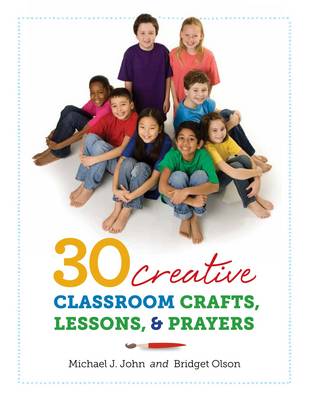 30 Creative Classroom Crafts Lessons and Prayers (Paperback)