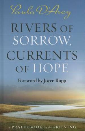 Rivers of Sorrow Currents of Hope By Paula D'Arcy (Paperback)