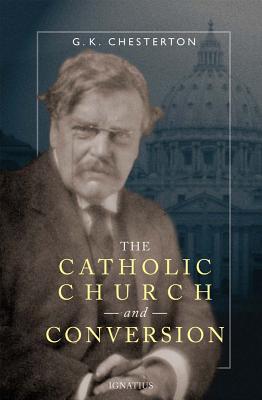 The Catholic Church and Conversion By G K Chesterton (Paperback)