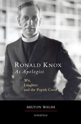 Ronald Knox as Apologist Wit Laughter and the Popish Creed (Paperback)