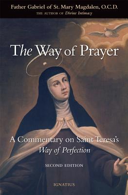 The Way of Prayer A Commentary on Saint Teresa's Way of Perfection