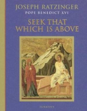 Seek That Which is Above By Joseph Ratzinger (Hardback) 9781586171872