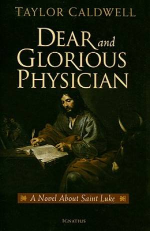 Dear and Glorious Physician A Novel about Saint Luke (Paperback)