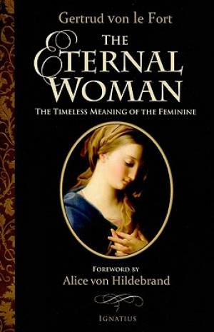 The Eternal Woman By Gertrud Von Le Fort (Paperback) 9781586172985