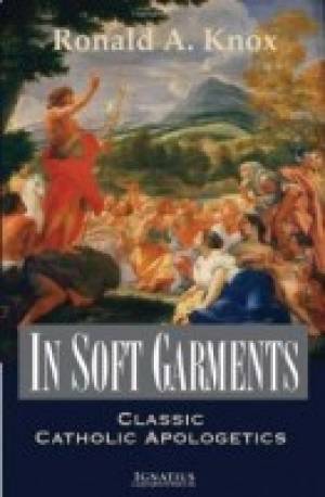 In Soft Garments By Ronald Arbuthnott Knox (Paperback) 9781586173005