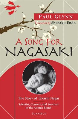 Song for Nagasaki The Story of Takashi Nagai a Scientist Convert an