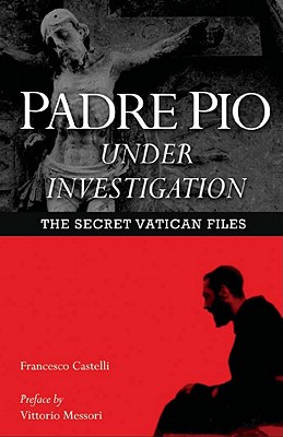 Padre Pio Under Investigation By Francesco Castelli (Paperback)