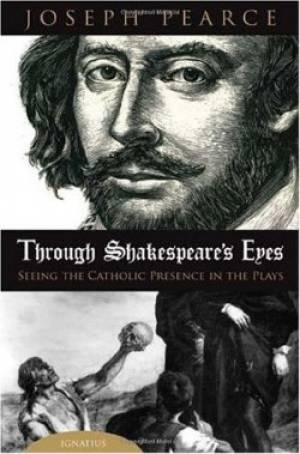 Through Shakespeare's Eyes Seeing the Catholic Presence in the Plays