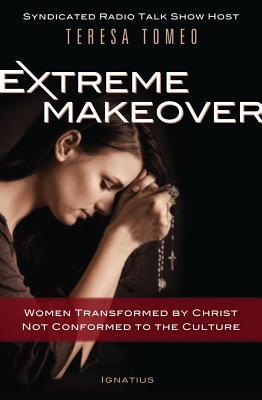 Extreme Makeover Women Transformed by Christ Not Conformed to the Cu