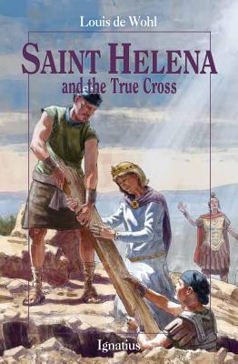 Saint Helena and the True Cross By Louis De Wohl (Paperback)