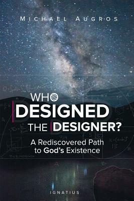 Who Designed the Designer A Rediscovered Path to God's Existence