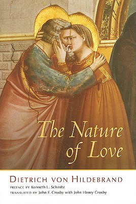 The Nature of Love By Dietrich Von Hildebrand John F Crosby (Hardback)