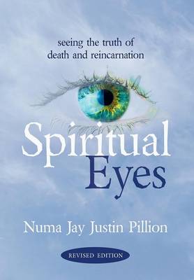 Spiritual Eyes Seeing the Truth of Reincarnation By Pillion Numa Jay