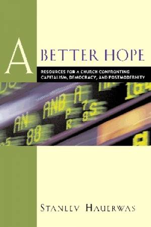 A Better Hope Resources for a Church Confronting Capitalism Democrac