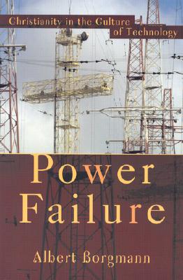 Power Failure Christianity in the Culture of Technology (Paperback)