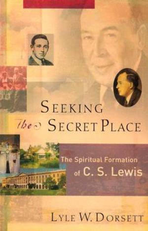 Seeking the Secret Place By Lyle W Dorsett (Paperback) 9781587431227