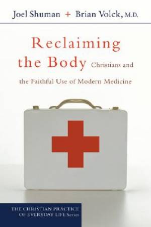 Reclaiming The Body By Joel James Shuman Brian Volck (Paperback)