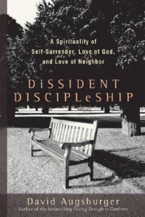 Dissident Discipleship a Spirituality of Self-surrender Love of God