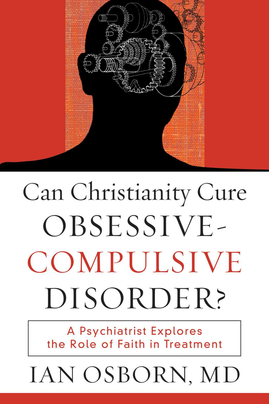 Can Christianity Cure Obsessive Compulsive Disorder By Ian Osborn MD