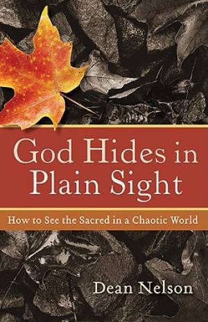 God Hides in Plain Sight By Dean Nelson (Paperback) 9781587432330