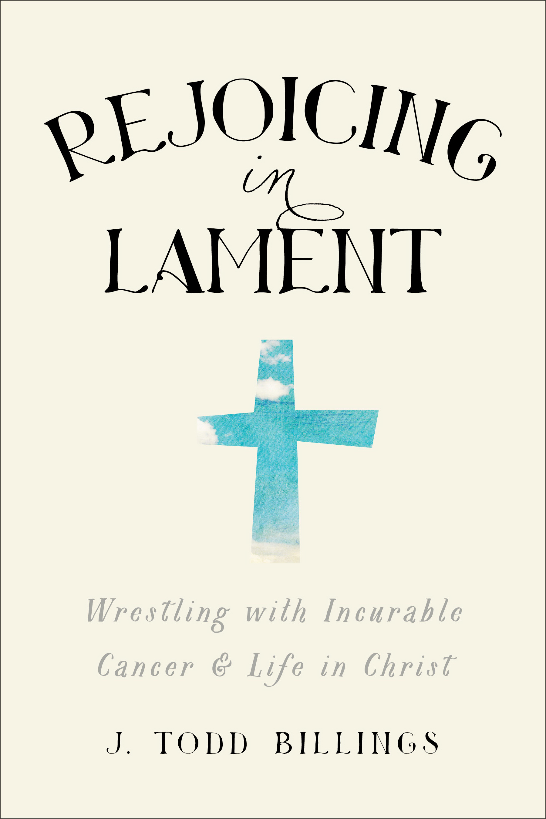 Rejoicing In Lament By J Todd Billings (Paperback) 9781587433580