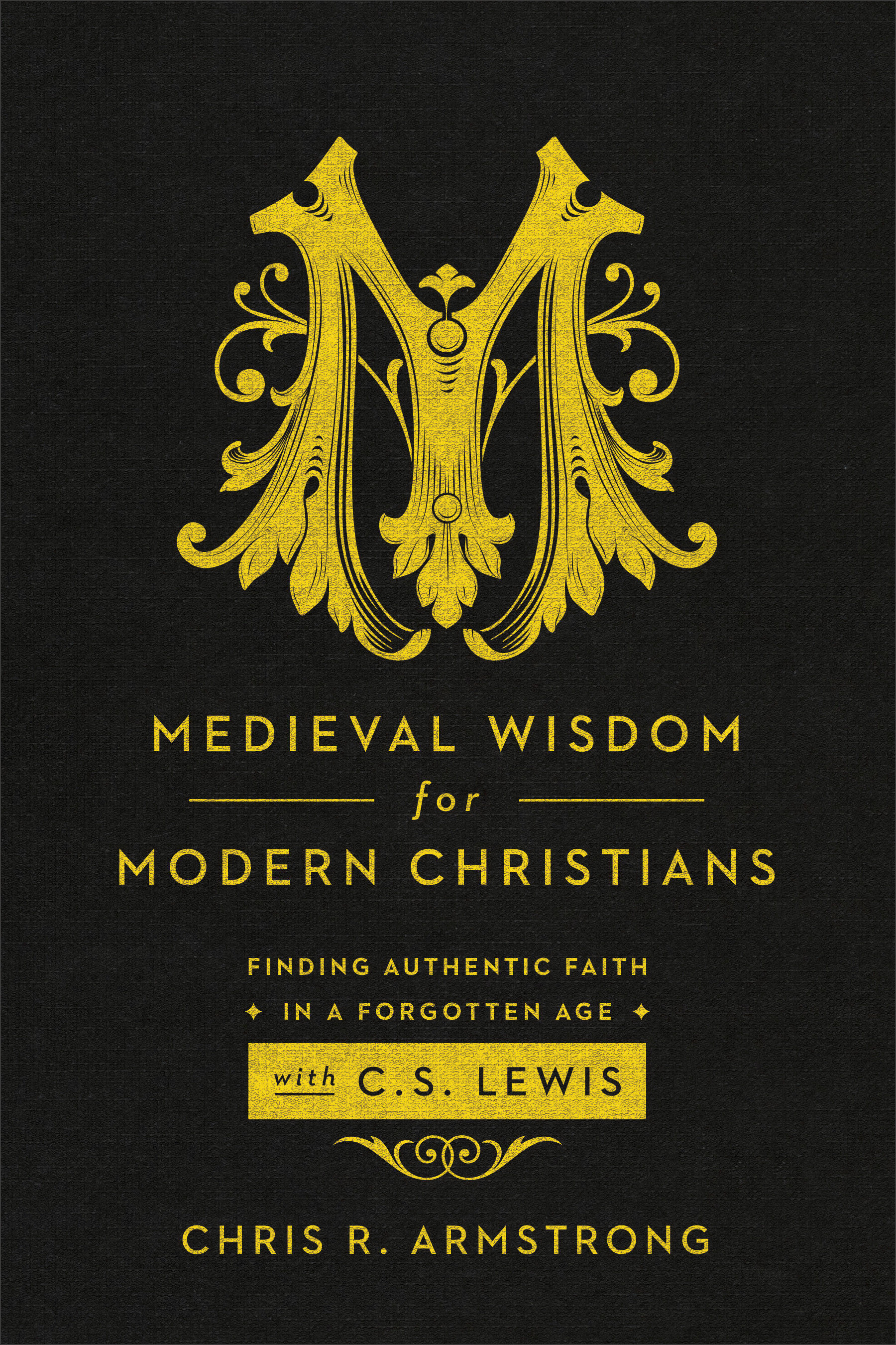 Medieval Wisdom for Modern Christians By Chris R Armstrong (Paperback)