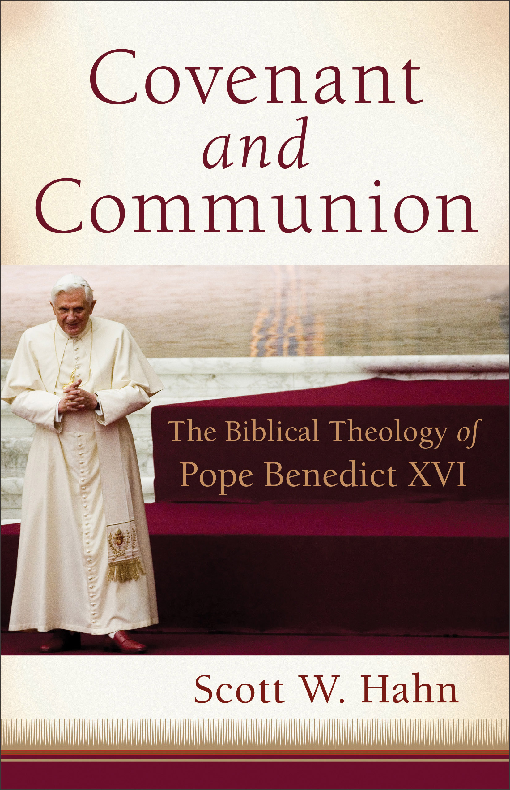 Covenant and Communion The Biblical Theology of Pope Benedict XVI