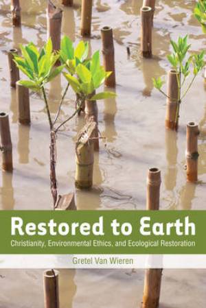 Restored to Earth By Gretel Van Wieren (Paperback) 9781589019973