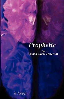 Prophetic By Trezevant Tianna Che (Paperback) 9781589096509