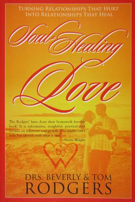 Soul-Healing Love By Rodgers Drs Beverly and Tom (Paperback)