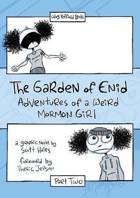 The Garden of Enid Adventures of a Weird Mormon Girl Part Two