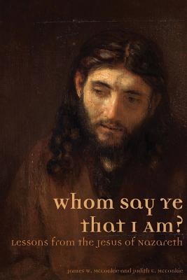 Whom Say Ye That I Am Lessons from the Jesus of Nazareth (Paperback)