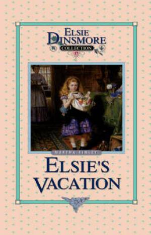 Elsie's Vacation and After Events Book 17 By Martha Finley (Hardback)