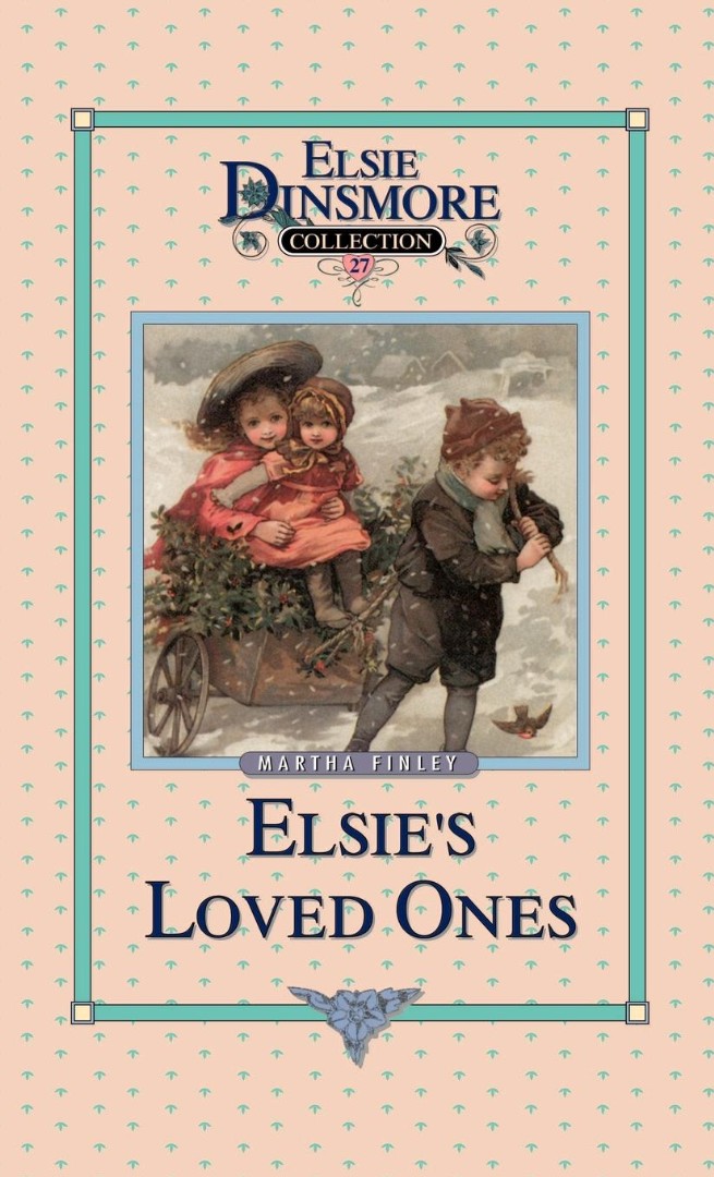 Elsie and Her Loved Ones Book 27 By Martha Finley (Hardback)