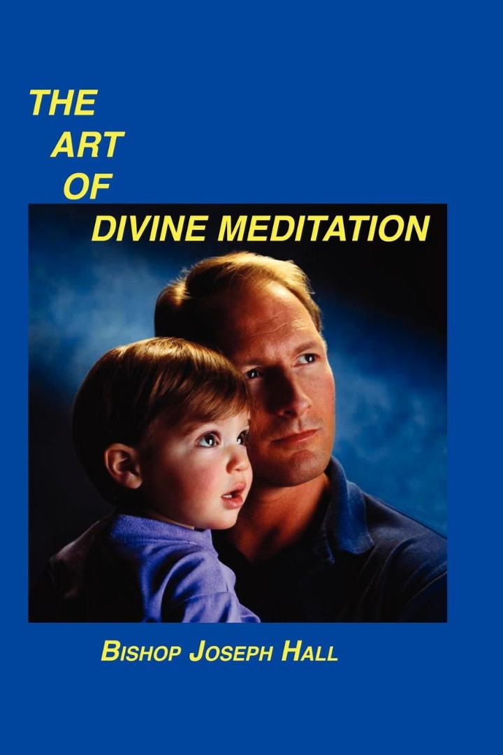 Art Of Divine Meditation By Bishop Joseph Hall (Paperback)