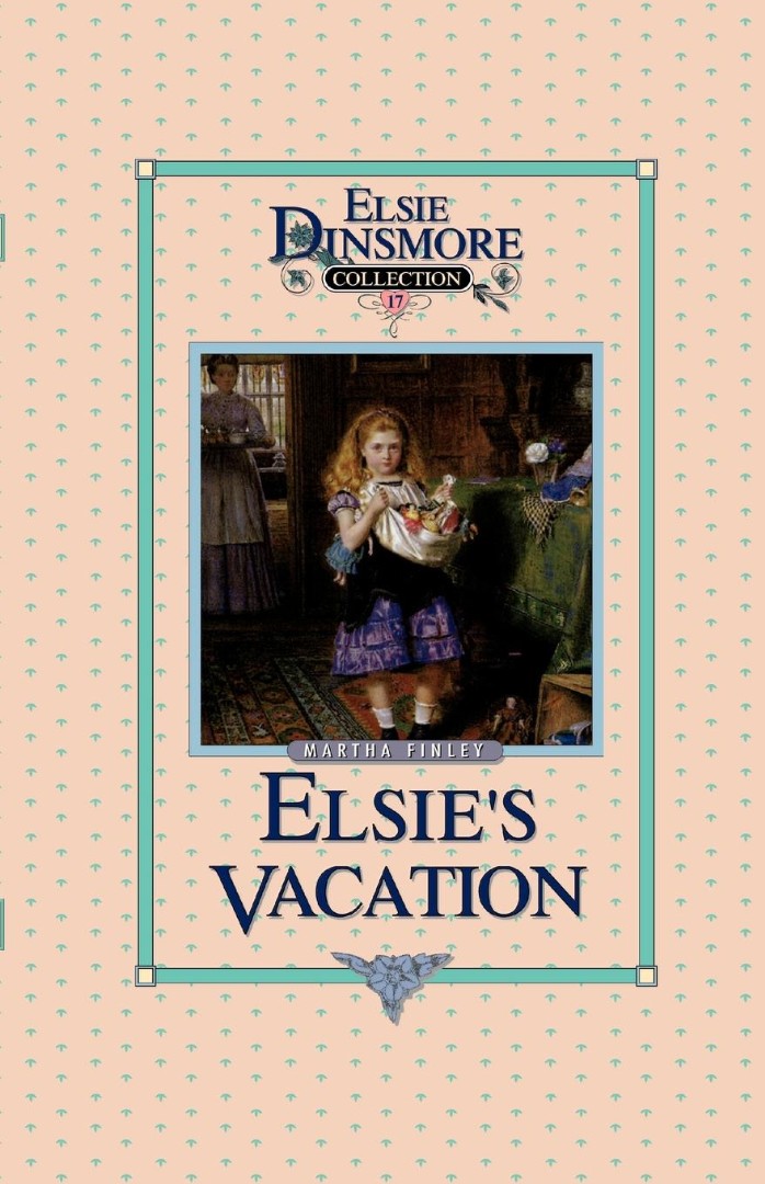 Elsie's Vacation and After Events Book 17